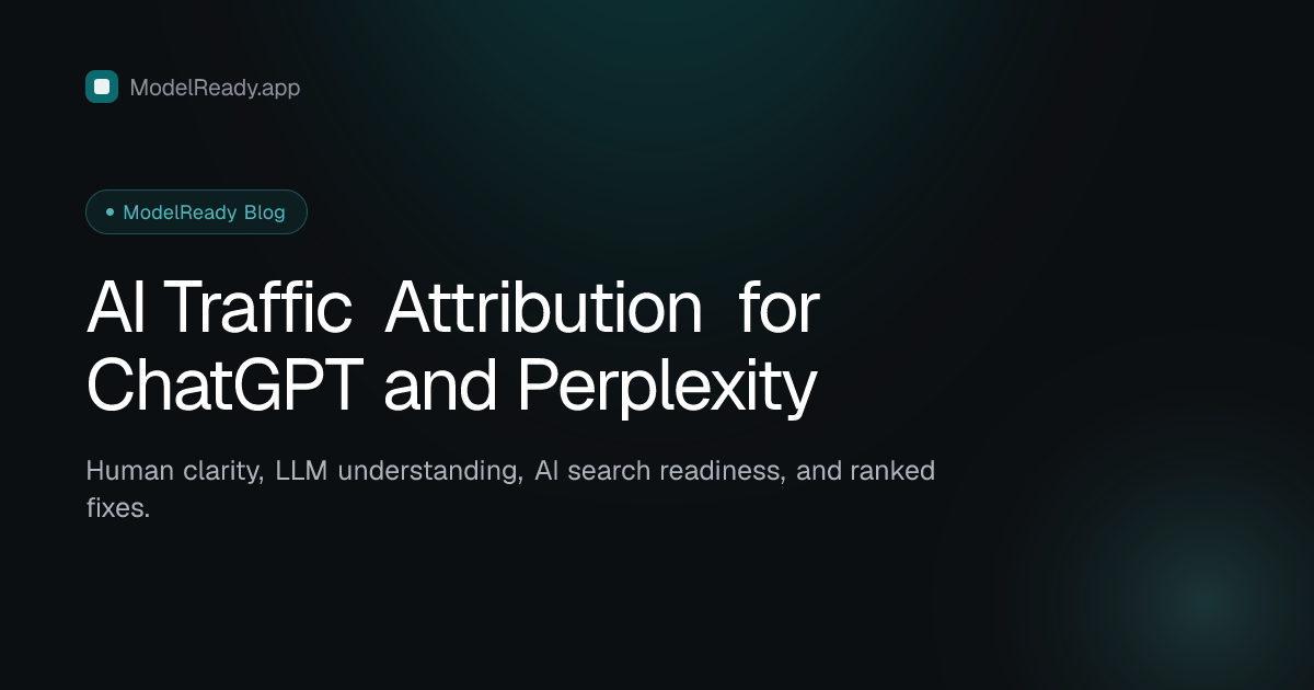AI Traffic Attribution for ChatGPT and Perplexity | ModelReady Blog